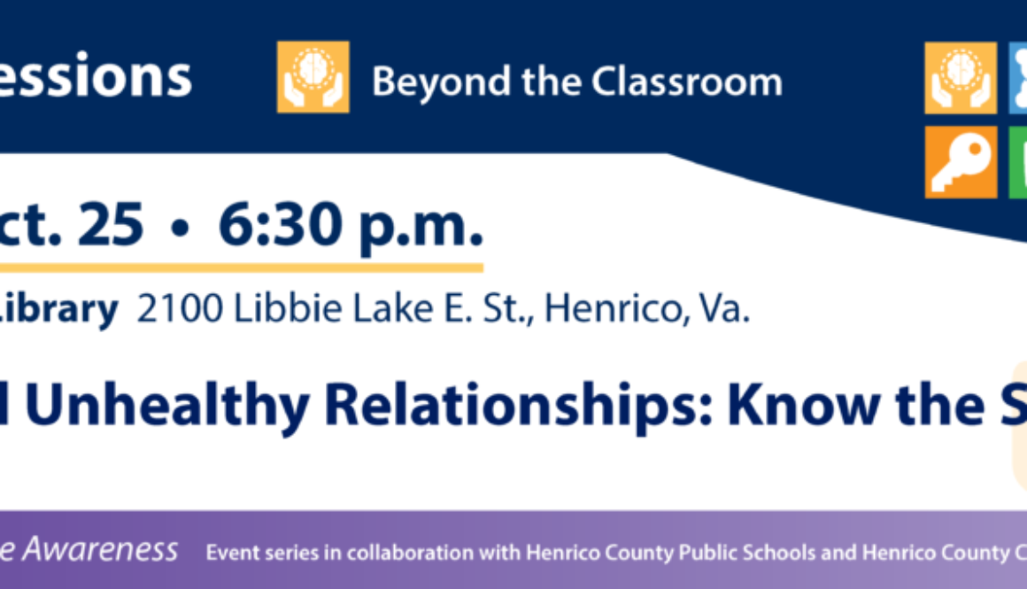 Healthy and Unhealthy Relationships: Know the Signs - Tuesday, Oct. 25 at 6:30 p.m Libbie Mill Area Library 2100 Libbie Lake E. St., Henrico, Va.