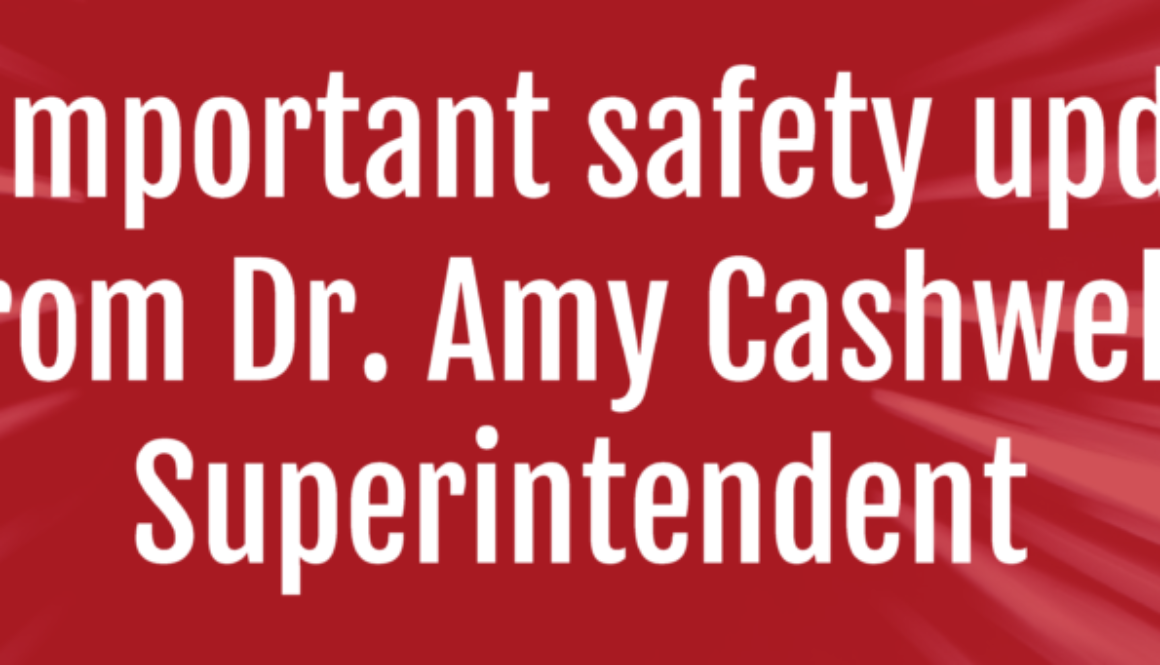 An important safety update from Dr. Amy Cashwell, Superintendent